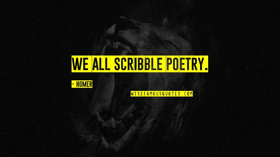 Wallpapers Of Heart Broken With Quotes By Homer: We all scribble poetry. Wallpapers Of Heart Broken With Quotes By Homer: We all scribble poetry.