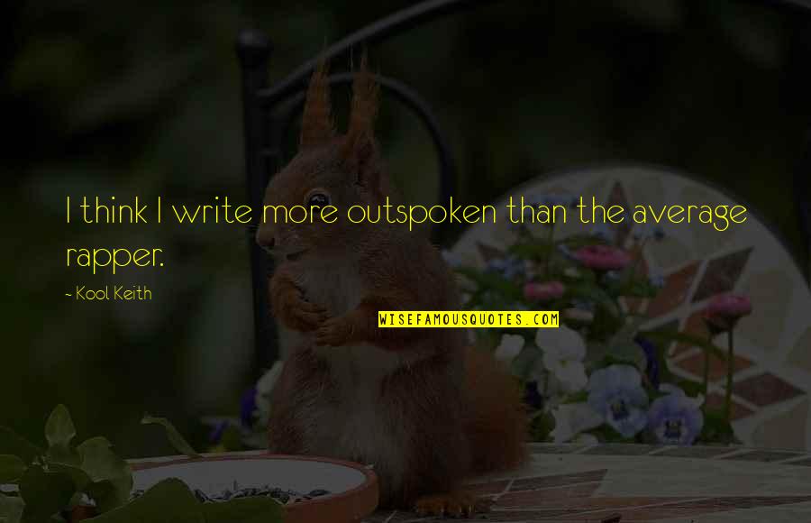 Wallpapers Of Heart Broken With Quotes By Kool Keith: I think I write more outspoken than the