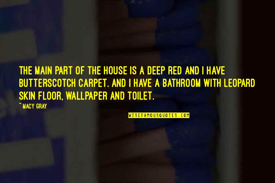 Wallpaper's Quotes By Macy Gray: The main part of the house is a