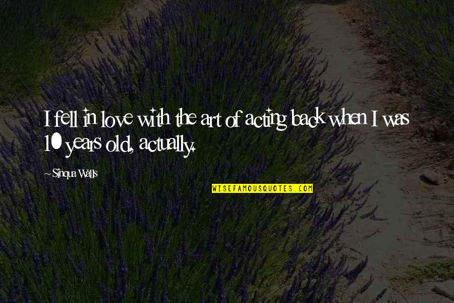 Walls And Love Quotes By Sinqua Walls: I fell in love with the art of Walls And Love Quotes By Sinqua Walls: I fell in love with the art of