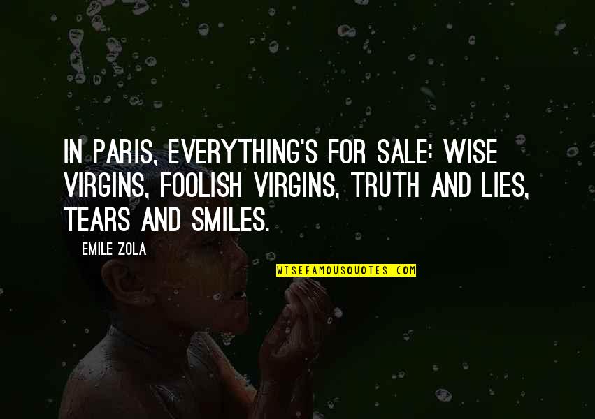 Walls Closing In Quotes By Emile Zola: In Paris, everything's for sale: wise virgins, foolish