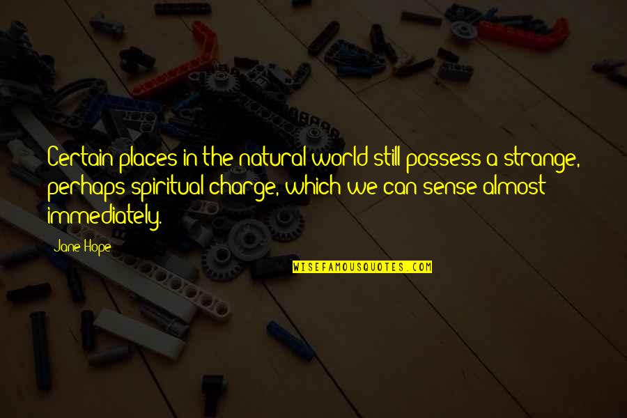 Walls Crumble Quotes By Jane Hope: Certain places in the natural world still possess Walls Crumble Quotes By Jane Hope: Certain places in the natural world still possess