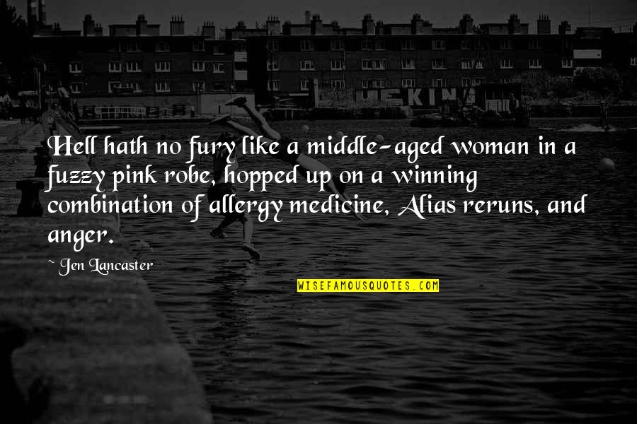 Walls Crumble Quotes By Jen Lancaster: Hell hath no fury like a middle-aged woman