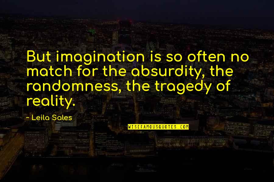 Walls Need Love Quotes By Leila Sales: But imagination is so often no match for