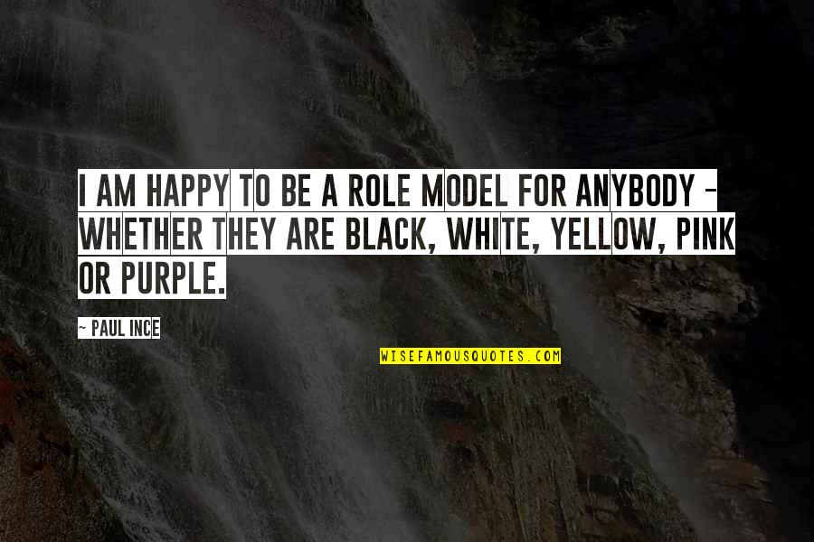 Walls Of The Heart Quotes By Paul Ince: I am happy to be a role model Walls Of The Heart Quotes By Paul Ince: I am happy to be a role model