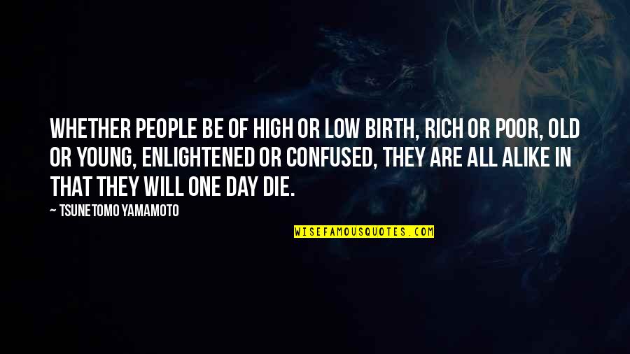 Walls Uk Quotes By Tsunetomo Yamamoto: Whether people be of high or low birth,