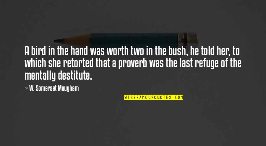 Walls Uk Quotes By W. Somerset Maugham: A bird in the hand was worth two