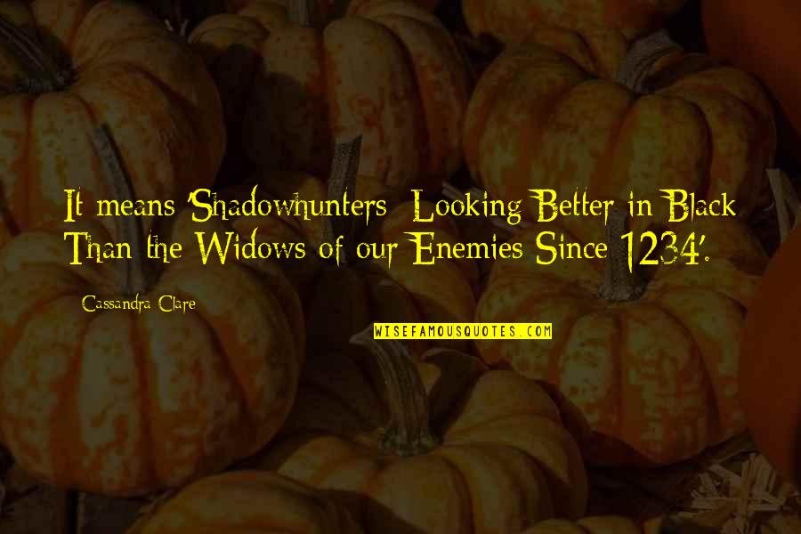 Wally Backman Quotes By Cassandra Clare: It means 'Shadowhunters: Looking Better in Black Than