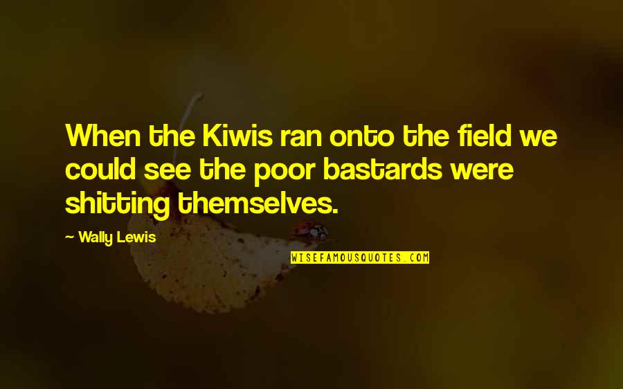 Wally Lewis Quotes By Wally Lewis: When the Kiwis ran onto the field we