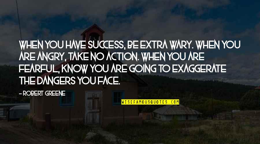 Wally Oras Quotes By Robert Greene: When you have success, be extra wary. When