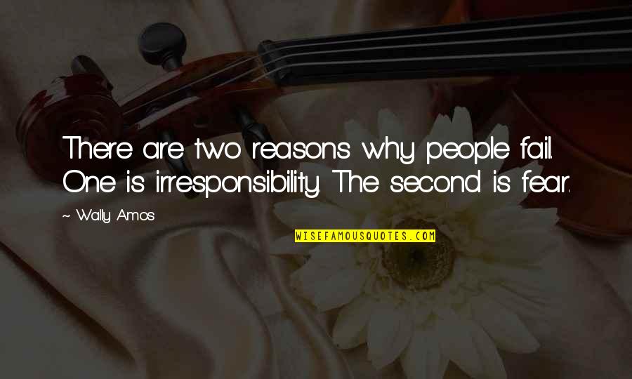 Wally Quotes By Wally Amos: There are two reasons why people fail. One
