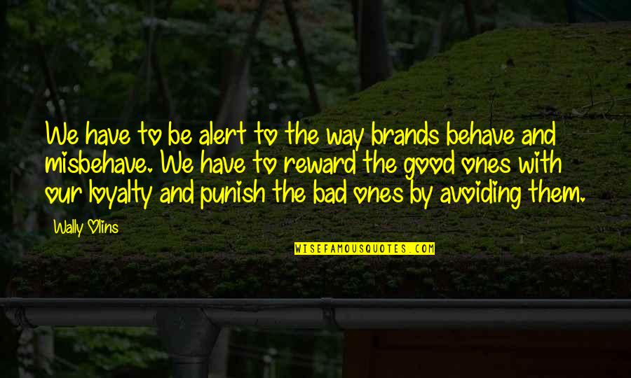Wally Quotes By Wally Olins: We have to be alert to the way Wally Quotes By Wally Olins: We have to be alert to the way