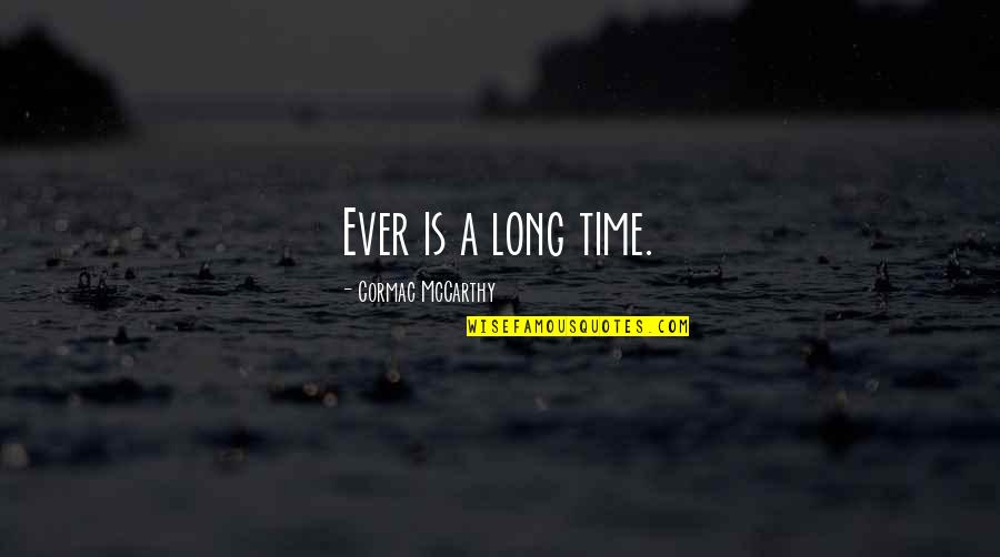 Walmart Tire Price Quote Quotes By Cormac McCarthy: Ever is a long time.