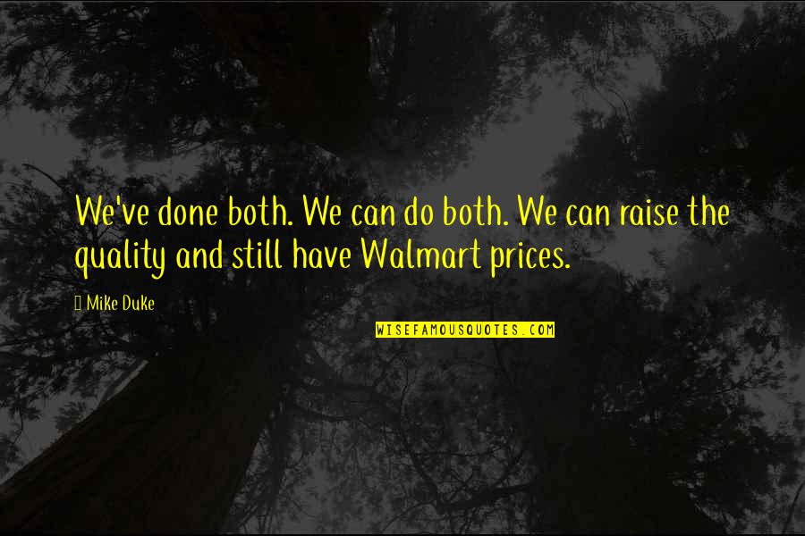 Walmart's Quotes By Mike Duke: We've done both. We can do both. We