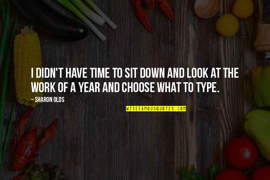 Walmsley Quotes By Sharon Olds: I didn't have time to sit down and Walmsley Quotes By Sharon Olds: I didn't have time to sit down and