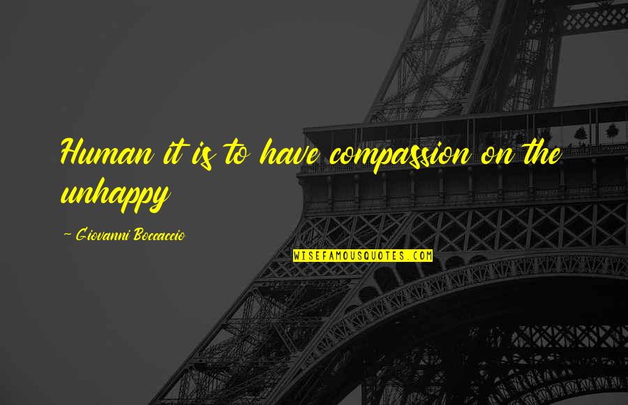 Walong Quotes By Giovanni Boccaccio: Human it is to have compassion on the