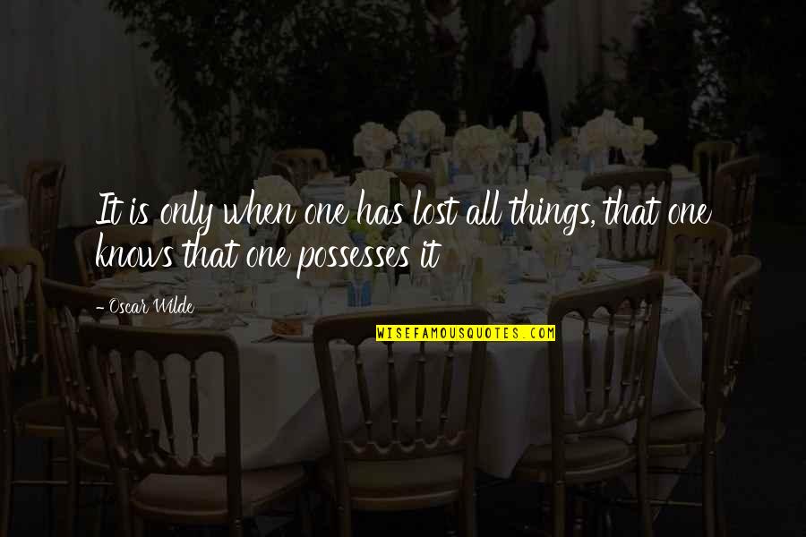 Walong Quotes By Oscar Wilde: It is only when one has lost all