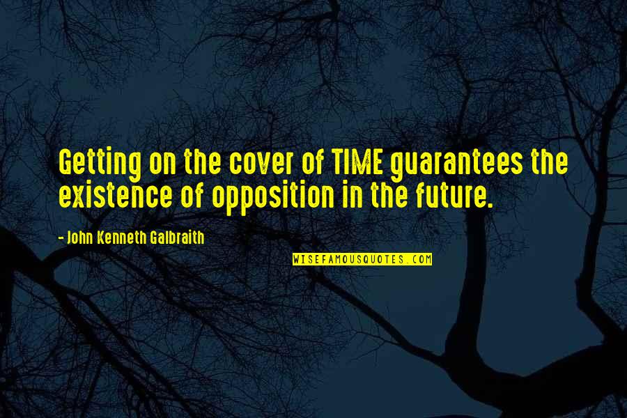 Walpurgis Day Quotes By John Kenneth Galbraith: Getting on the cover of TIME guarantees the Walpurgis Day Quotes By John Kenneth Galbraith: Getting on the cover of TIME guarantees the