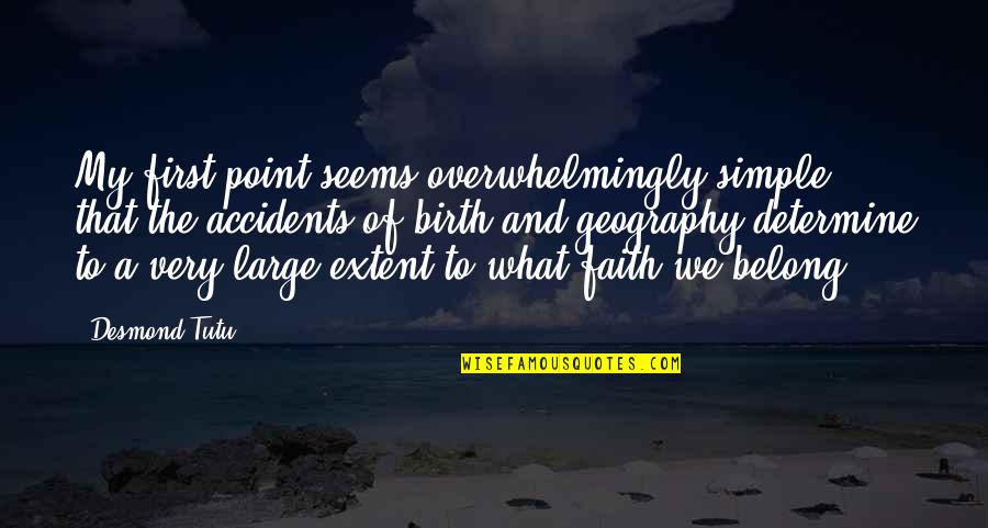 Walruses Facts Quotes By Desmond Tutu: My first point seems overwhelmingly simple: that the