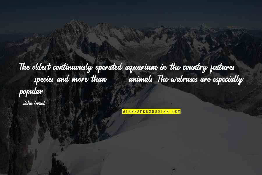 Walruses Quotes By John Grant: The oldest continuously operated aquarium in the country Walruses Quotes By John Grant: The oldest continuously operated aquarium in the country
