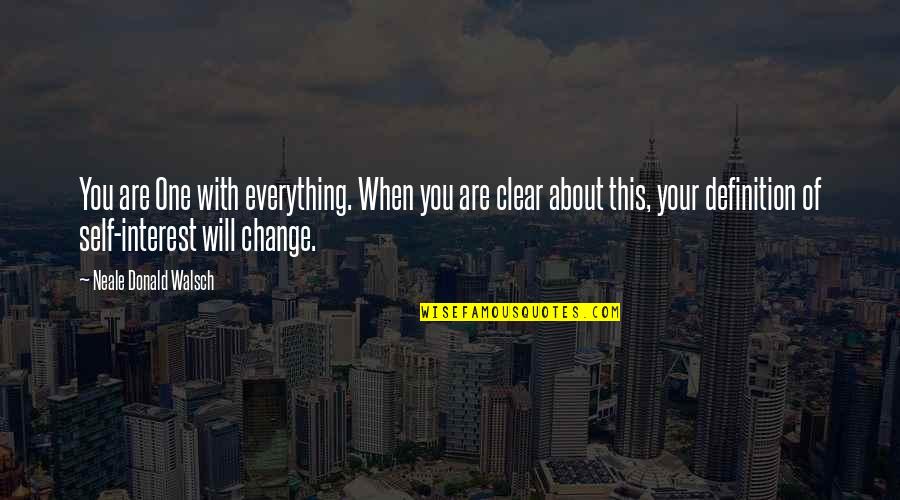 Walsch Quotes By Neale Donald Walsch: You are One with everything. When you are