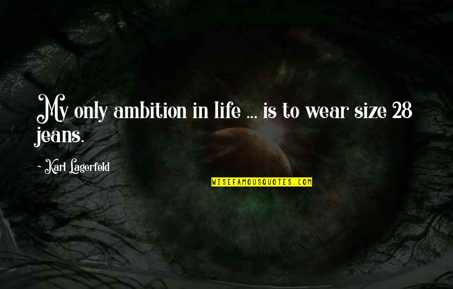 Walschaerts Gear Quotes By Karl Lagerfeld: My only ambition in life ... is to
