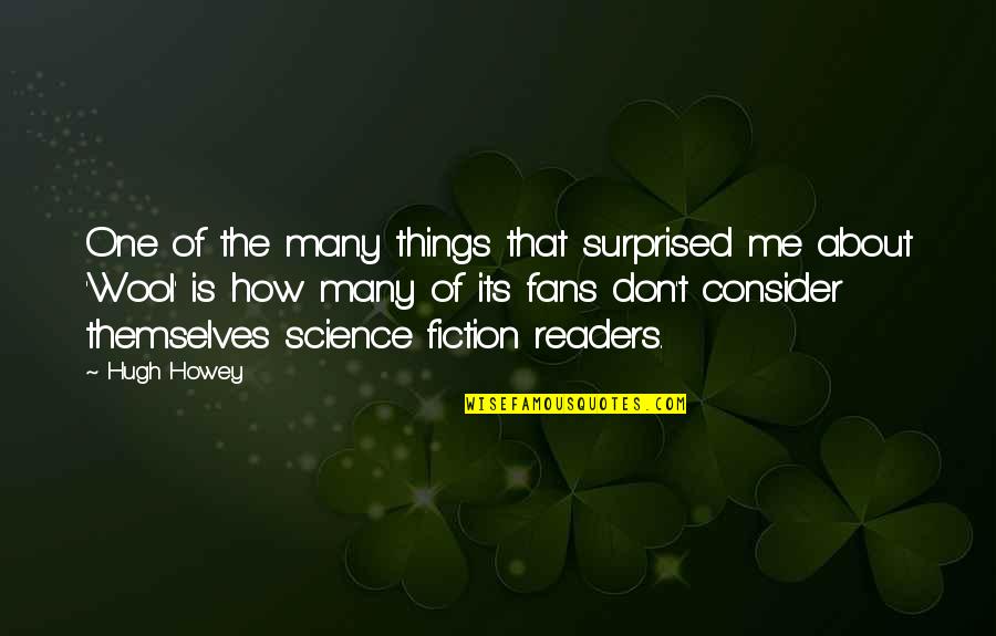Walsemann Quotes By Hugh Howey: One of the many things that surprised me Walsemann Quotes By Hugh Howey: One of the many things that surprised me