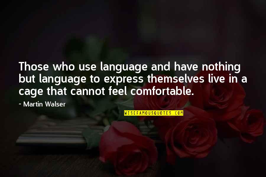 Walser Quotes By Martin Walser: Those who use language and have nothing but