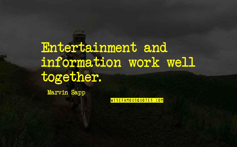 Walsingham Academy Quotes By Marvin Sapp: Entertainment and information work well together. Walsingham Academy Quotes By Marvin Sapp: Entertainment and information work well together.