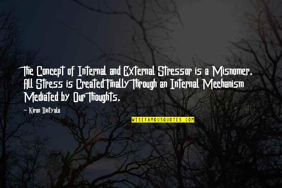 Walstede Quotes By Kiran Dintyala: The Concept of Internal and External Stressor is Walstede Quotes By Kiran Dintyala: The Concept of Internal and External Stressor is