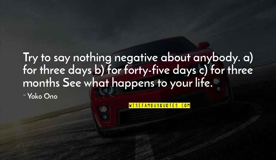 Walstede Quotes By Yoko Ono: Try to say nothing negative about anybody. a)