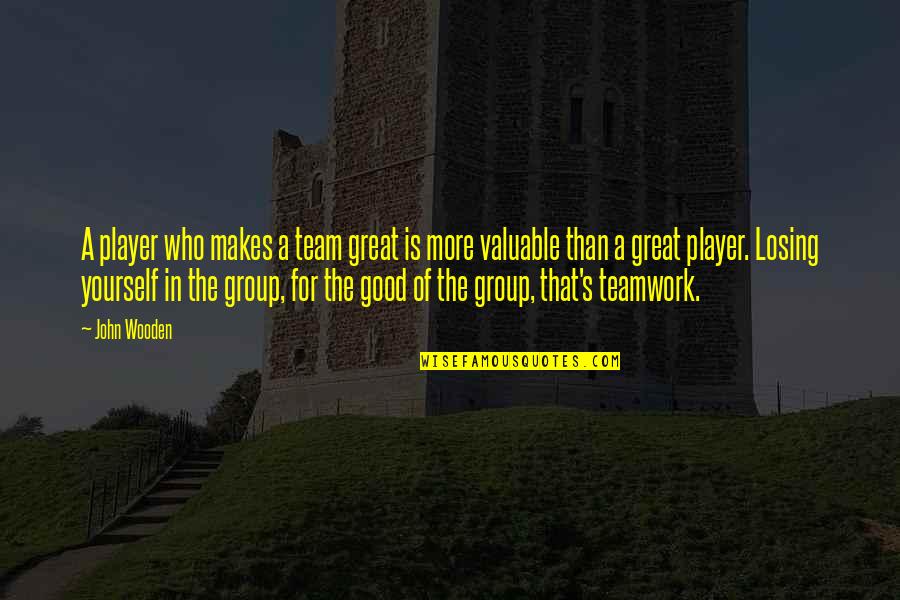 Walsten Outposts Quotes By John Wooden: A player who makes a team great is