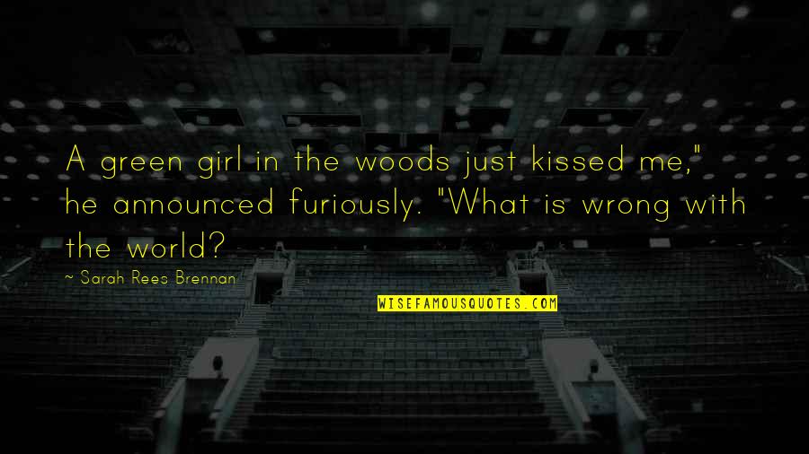 Walsum Quotes By Sarah Rees Brennan: A green girl in the woods just kissed