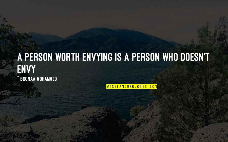 Walt Clyde Quotes By Boonaa Mohammed: A person worth envying is a person who