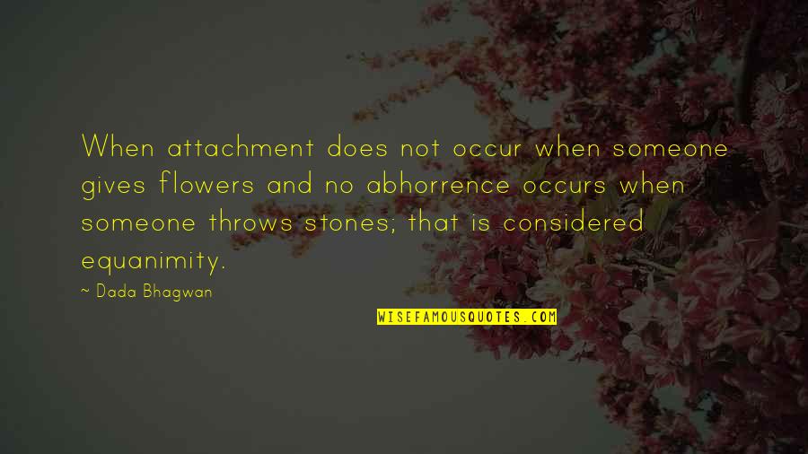 Walt Clyde Quotes By Dada Bhagwan: When attachment does not occur when someone gives