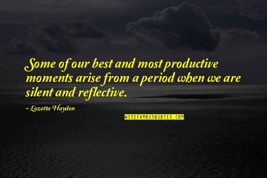 Walt Clyde Quotes By Lozetta Hayden: Some of our best and most productive moments