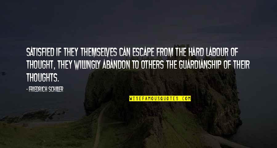 Walt Disney Character Quotes By Friedrich Schiller: Satisfied if they themselves can escape from the