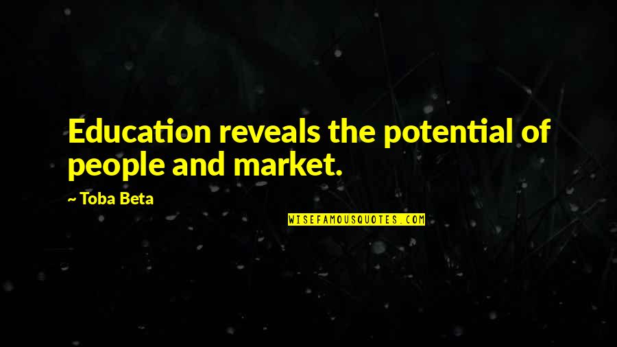 Walt Disney Character Quotes By Toba Beta: Education reveals the potential of people and market.