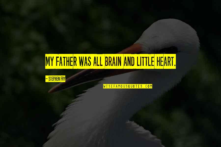 Walt Disney Thumper Quotes By Stephen Fry: My father was all brain and little heart.