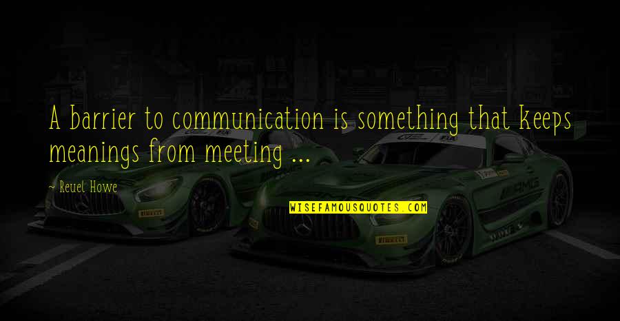 Walt Disney World Ride Quotes By Reuel Howe: A barrier to communication is something that keeps