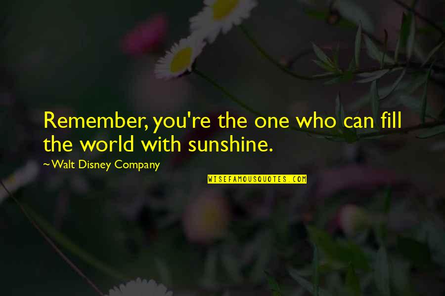 Walt Quotes By Walt Disney Company: Remember, you're the one who can fill the Walt Quotes By Walt Disney Company: Remember, you're the one who can fill the