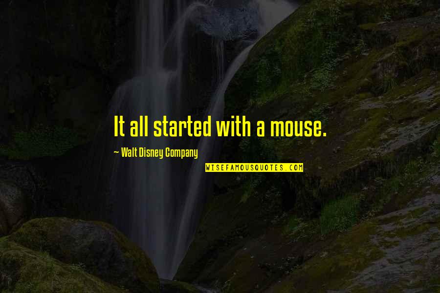 Walt Quotes By Walt Disney Company: It all started with a mouse. Walt Quotes By Walt Disney Company: It all started with a mouse.