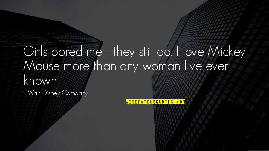 Walt Walt Disney Quotes By Walt Disney Company: Girls bored me - they still do. I Walt Walt Disney Quotes By Walt Disney Company: Girls bored me - they still do. I