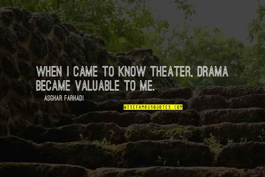 Walt Whitman Leaves Of Grass Love Quotes By Asghar Farhadi: When I came to know theater, drama became
