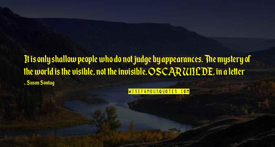 Walt Whitman Morning Quotes By Susan Sontag: It is only shallow people who do not Walt Whitman Morning Quotes By Susan Sontag: It is only shallow people who do not