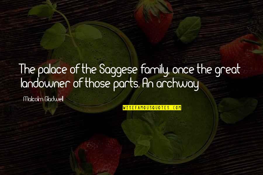 Walter Abish Quotes By Malcolm Gladwell: The palace of the Saggese family, once the