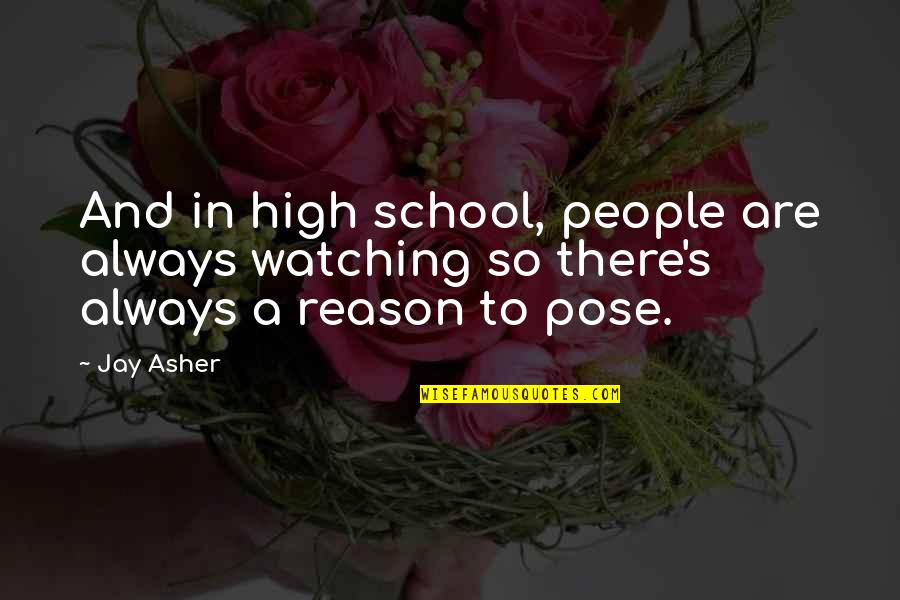 Walter Becker Quotes By Jay Asher: And in high school, people are always watching