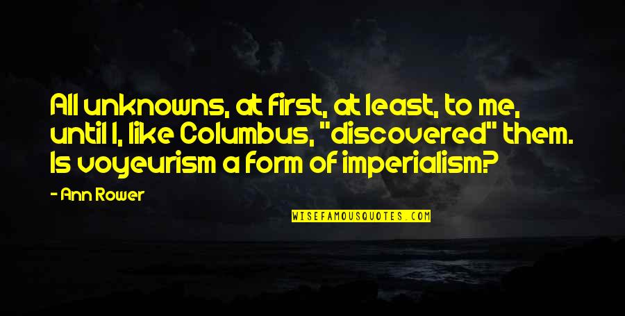 Walter Benjamin Angel Of History Quote Quotes By Ann Rower: All unknowns, at first, at least, to me, Walter Benjamin Angel Of History Quote Quotes By Ann Rower: All unknowns, at first, at least, to me,