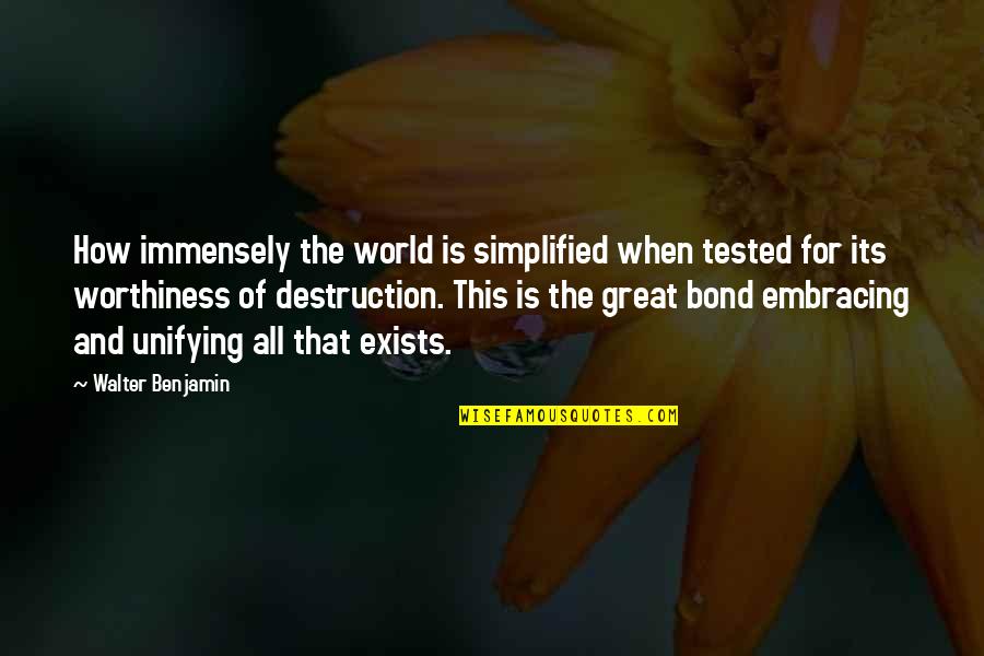 Walter Benjamin Quotes By Walter Benjamin: How immensely the world is simplified when tested