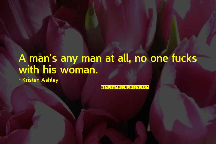 Walter Bond Motivational Quotes By Kristen Ashley: A man's any man at all, no one
